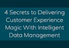 4 Secrets to Delivering Customer Experience Magic
