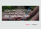 How Organizations can Achieve ESG Data Mastery
