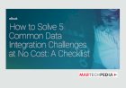 How to Solve 5 Common Data Integration Challenges at No Cost: A Checklist