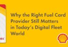 Why the Right Fuel Card Provider Still Matters in Today’s Digital Fleet World