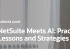NetSuite Meets AI: Practical Lessons and Strategies