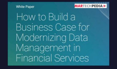 How to Build a Business Case for Modernizing Data Management in Financial Services
