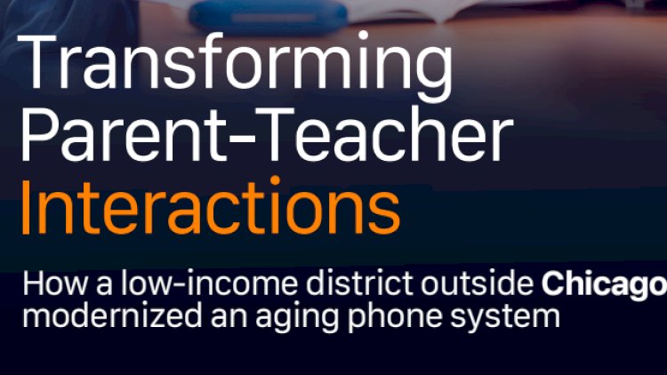 Transforming Parent-Teacher Interactions: How a low-income district outside Chicago modernized an aging phone system