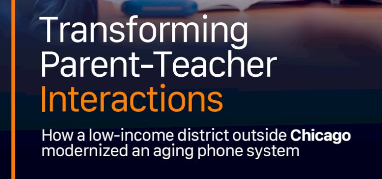 Transforming Parent-Teacher Interactions: How a low-income district outside Chicago modernized an aging phone system